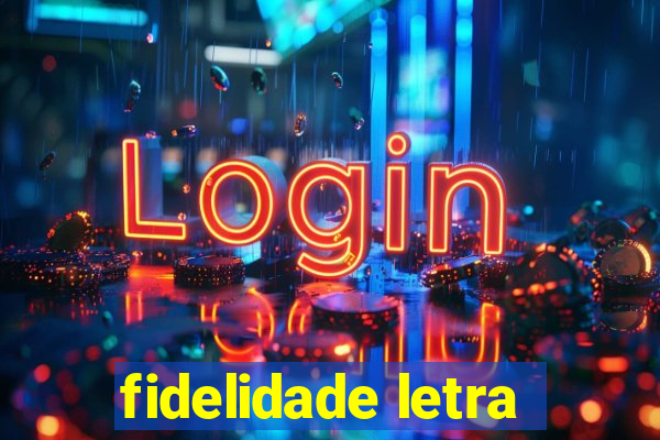 fidelidade letra